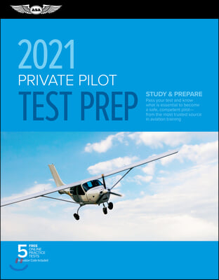 Private Pilot Test Prep 2021: Study &amp; Prepare: Pass Your Test and Know What Is Essential to Become a Safe, Competent Pilot from the Most Trusted Sou