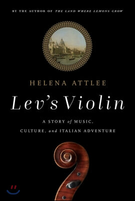 Lev&#39;s Violin: A Story of Music, Culture and Italian Adventure