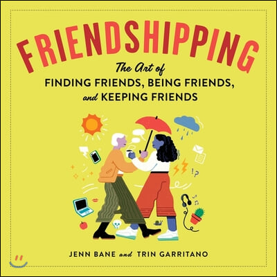 Friendshipping Lib/E: The Art of Finding Friends, Being Friends, and Keeping Friends