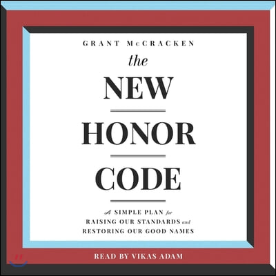 The New Honor Code: A Simple Plan for Raising Our Standards and Restoring Our Good Names