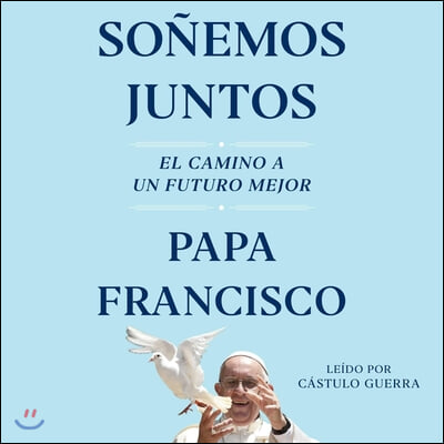 Sonemos Juntos (Let Us Dream Spanish Edition): El Camino a Un Futuro Mejor