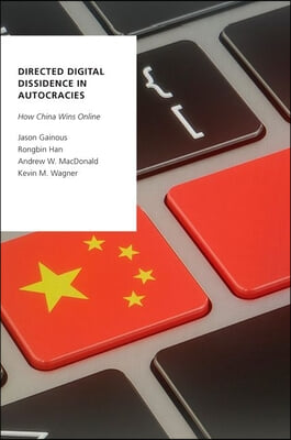 Directed Digital Dissidence in Autocracies: How China Wins Online