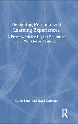 Designing Personalized Learning Experiences: A Framework for Higher Education and Workforce Training