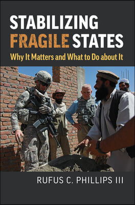 Stabilizing Fragile States: Why It Matters and What to Do about It