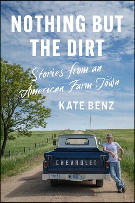 Nothing but the Dirt: Stories from an American Farm Town