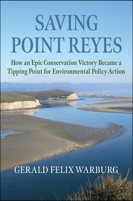 Saving Point Reyes: How an Epic Conservation Victory Became a Tipping Point for Environmental Policy Action