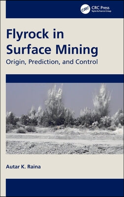 Flyrock in Surface Mining: Origin, Prediction, and Control