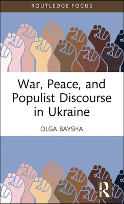 War, Peace, and Populist Discourse in Ukraine