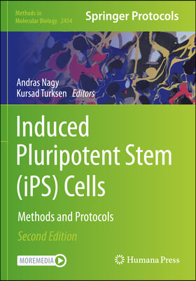 Induced Pluripotent Stem (Ips) Cells: Methods and Protocols