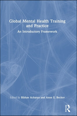 Global Mental Health Training and Practice: An Introductory Framework