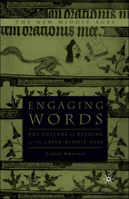 Engaging Words: The Culture of Reading in the Later Middle Ages