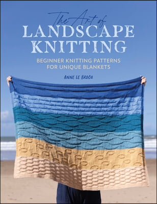 The Art of Landscape Knitting: Beginner Knitting Patterns for Bespoke Blankets