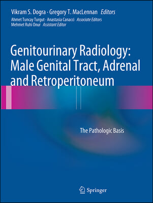 Genitourinary Radiology: Male Genital Tract, Adrenal and Retroperitoneum: The Pathologic Basis