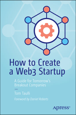 How to Create a Web3 Startup: A Guide for Tomorrow's Breakout Companies