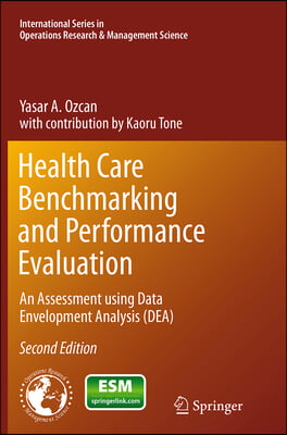 Health Care Benchmarking and Performance Evaluation: An Assessment Using Data Envelopment Analysis (Dea)