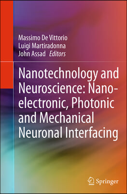 Nanotechnology and Neuroscience: Nano-Electronic, Photonic and Mechanical Neuronal Interfacing