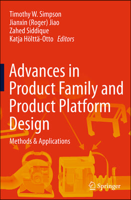 Advances in Product Family and Product Platform Design: Methods &amp; Applications