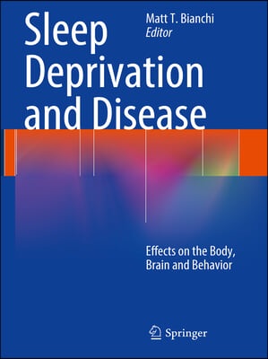 Sleep Deprivation and Disease: Effects on the Body, Brain and Behavior