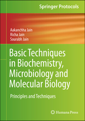 Basic Techniques in Biochemistry, Microbiology and Molecular Biology: Principles and Techniques