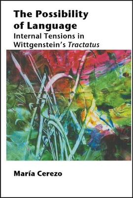 The Possibility of Language: Internal Tensions in Wittgenstein&#39;s Tractatus Volume 147