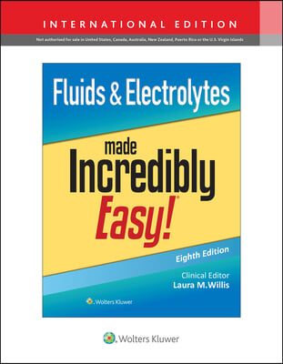 Fluids &amp; Electrolytes Made Incredibly Easy!