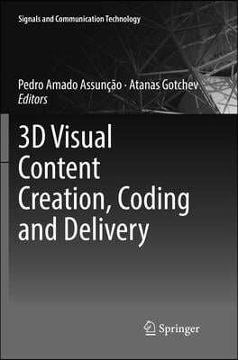 3D Visual Content Creation, Coding and Delivery