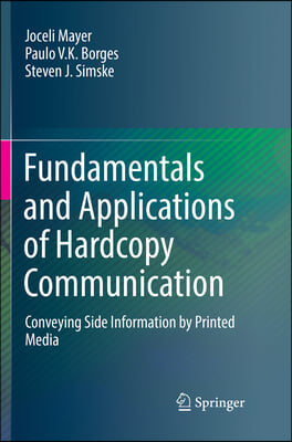 Fundamentals and Applications of Hardcopy Communication: Conveying Side Information by Printed Media