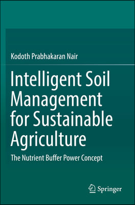 Intelligent Soil Management for Sustainable Agriculture: The Nutrient Buffer Power Concept