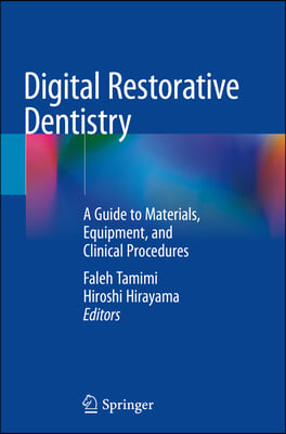 Digital Restorative Dentistry: A Guide to Materials, Equipment, and Clinical Procedures