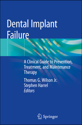 Dental Implant Failure: A Clinical Guide to Prevention, Treatment, and Maintenance Therapy