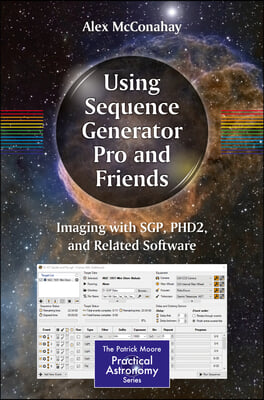 Using Sequence Generator Pro and Friends: Imaging with Sgp, Phd2, and Related Software