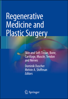 Regenerative Medicine and Plastic Surgery: Skin and Soft Tissue, Bone, Cartilage, Muscle, Tendon and Nerves