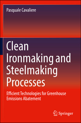 Clean Ironmaking and Steelmaking Processes: Efficient Technologies for Greenhouse Emissions Abatement