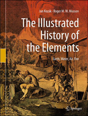 The Illustrated History of the Elements: Earth, Water, Air, Fire