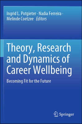 Theory, Research and Dynamics of Career Wellbeing: Becoming Fit for the Future