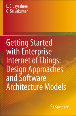 Getting Started with Enterprise Internet of Things: Design Approaches and Software Architecture Models