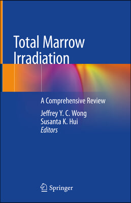 Total Marrow Irradiation: A Comprehensive Review