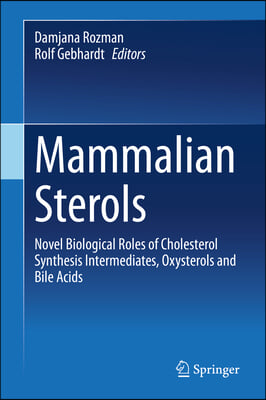 Mammalian Sterols: Novel Biological Roles of Cholesterol Synthesis Intermediates, Oxysterols and Bile Acids