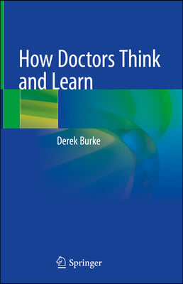 How Doctors Think and Learn