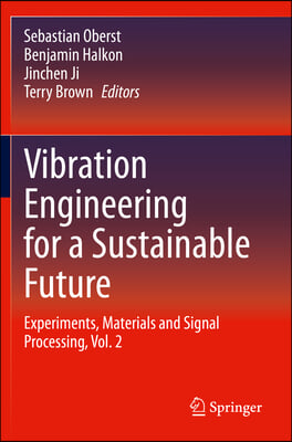 Vibration Engineering for a Sustainable Future: Experiments, Materials and Signal Processing, Vol. 2