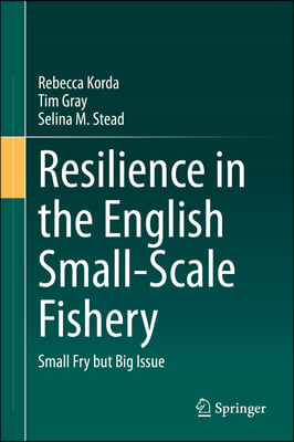 Resilience in the English Small-Scale Fishery: Small Fry But Big Issue