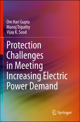 Protection Challenges in Meeting Increasing Electric Power Demand