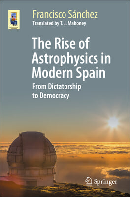 The Rise of Astrophysics in Modern Spain: From Dictatorship to Democracy