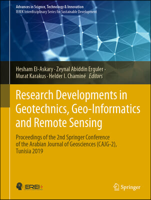 Research Developments in Geotechnics, Geo-Informatics and Remote Sensing: Proceedings of the 2nd Springer Conference of the Arabian Journal of Geoscie