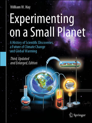 Experimenting on a Small Planet: A History of Scientific Discoveries, a Future of Climate Change and Global Warming