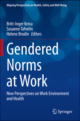 Gendered Norms at Work: New Perspectives on Work Environment and Health