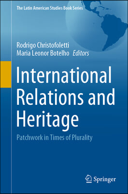 International Relations and Heritage: Patchwork in Times of Plurality