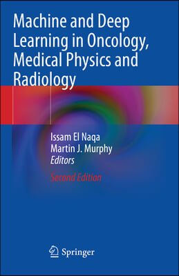 Machine and Deep Learning in Oncology, Medical Physics and Radiology
