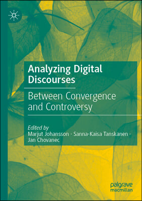 Analyzing Digital Discourses: Between Convergence and Controversy
