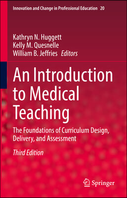 An Introduction to Medical Teaching: The Foundations of Curriculum Design, Delivery, and Assessment